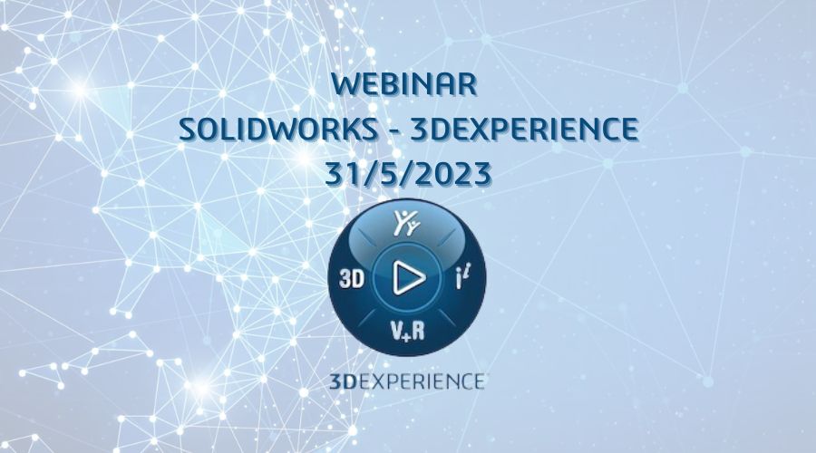 Webinar SOLIDWORKS – 3DEXPERIENCE: Το SOLIDWORKS στην εποχή του Ψηφιακού Μετασχηματισμού